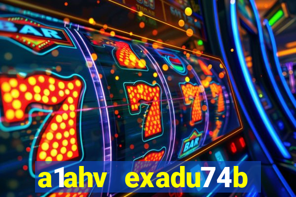 a1ahv exadu74b slots games