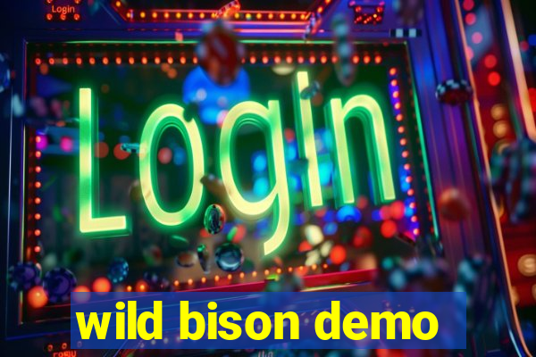 wild bison demo