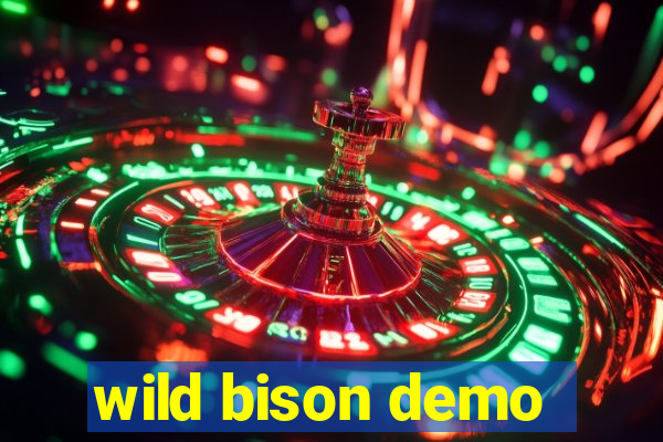 wild bison demo