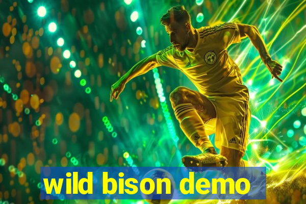 wild bison demo