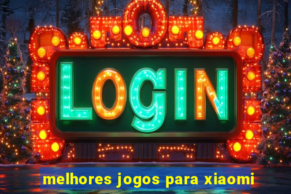 melhores jogos para xiaomi