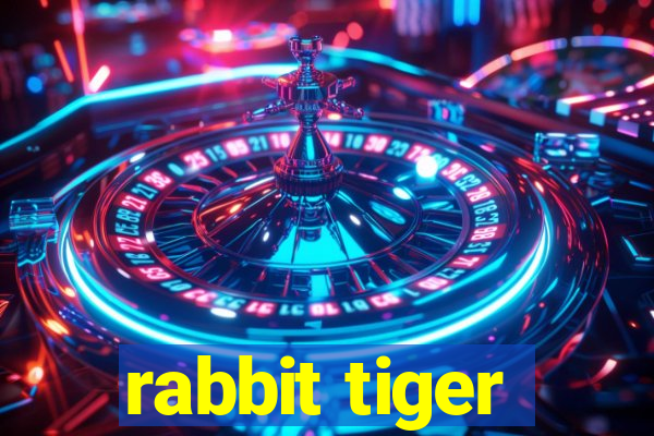 rabbit tiger