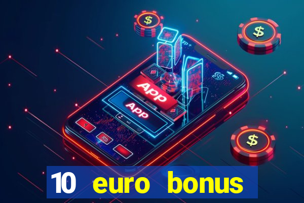 10 euro bonus einzahlung casino