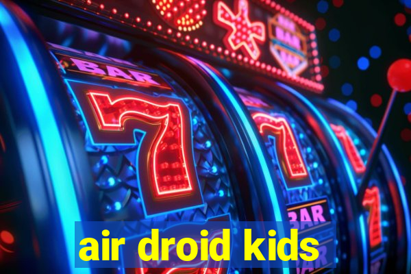 air droid kids