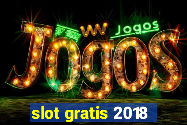 slot gratis 2018