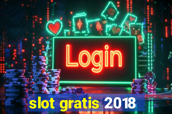 slot gratis 2018