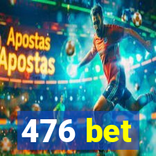 476 bet