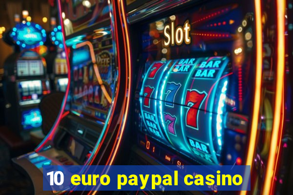 10 euro paypal casino