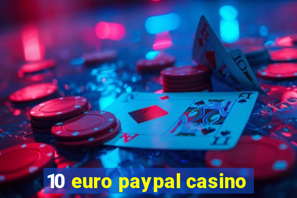 10 euro paypal casino