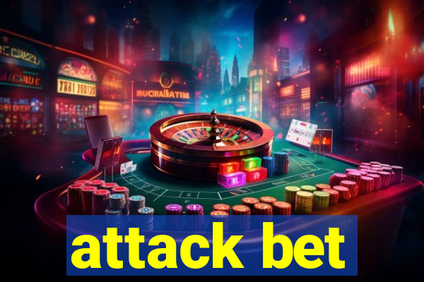 attack bet