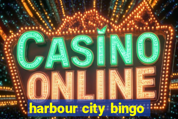 harbour city bingo