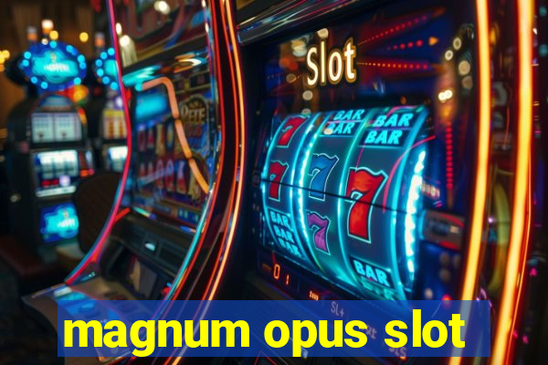 magnum opus slot