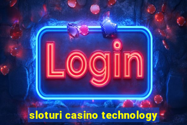 sloturi casino technology