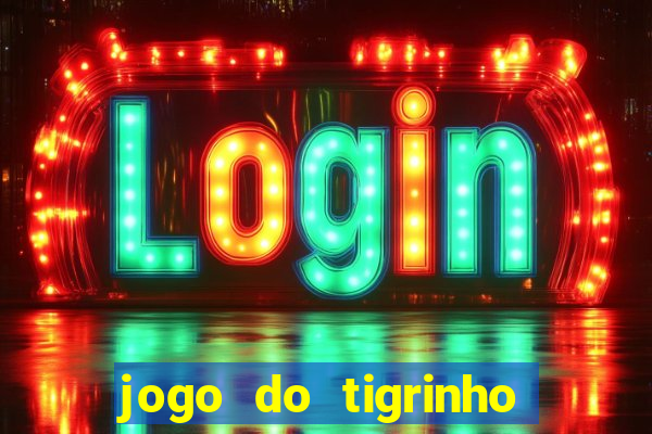 jogo do tigrinho para baixar