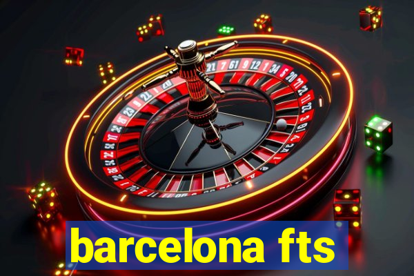 barcelona fts