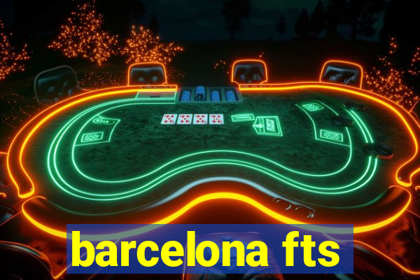 barcelona fts