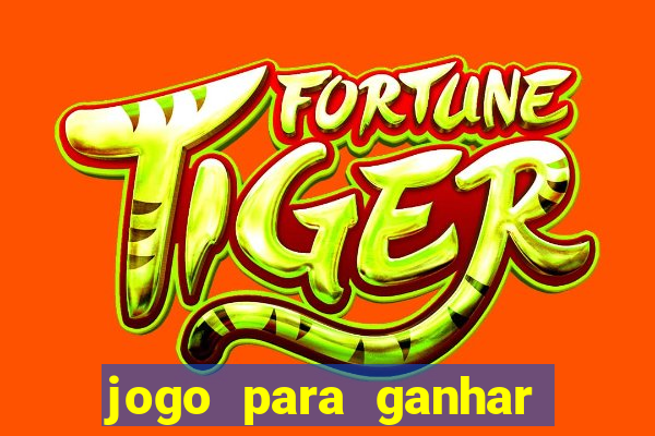 jogo para ganhar dinheiro bet