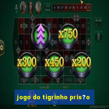 jogo do tigrinho pris?o