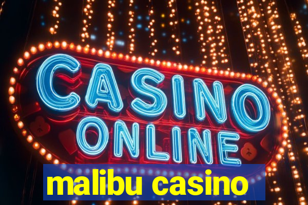 malibu casino