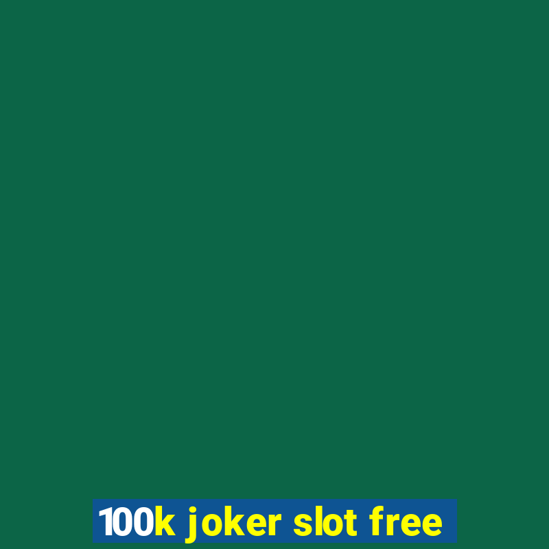 100k joker slot free