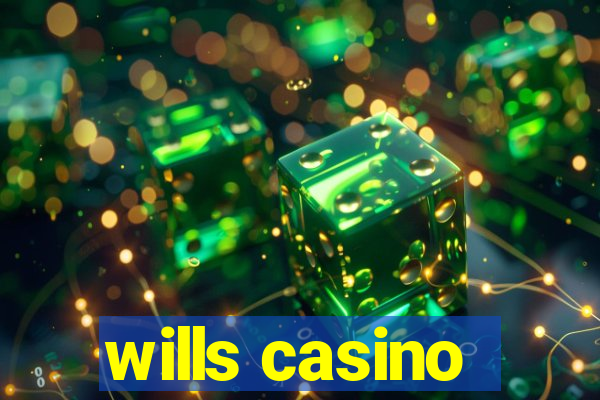 wills casino