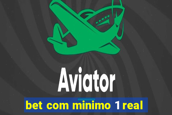 bet com minimo 1 real