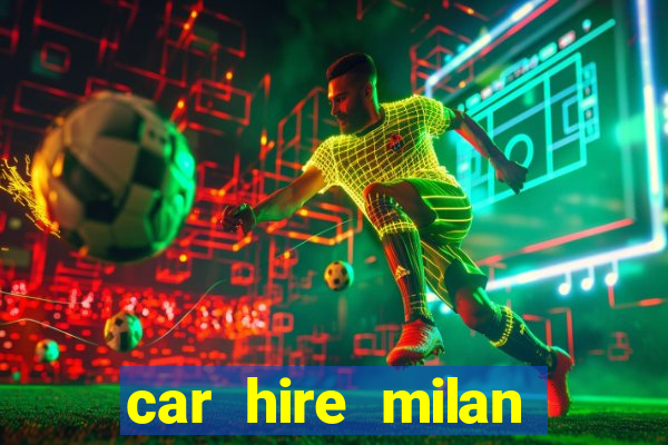 car hire milan bergamo airport