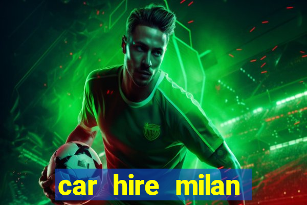 car hire milan bergamo airport