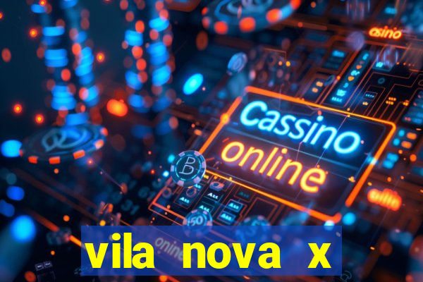 vila nova x tombense ao vivo