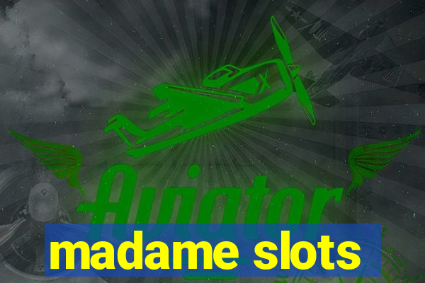 madame slots