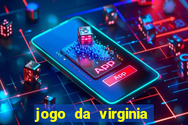 jogo da virginia que ganha dinheiro