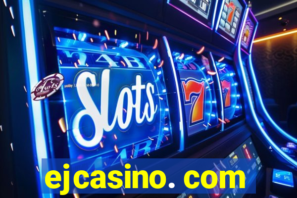 ejcasino. com