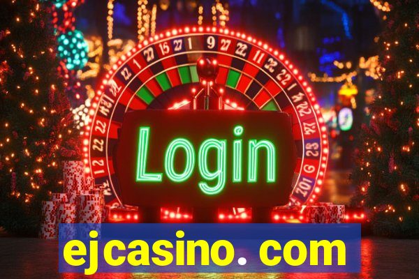 ejcasino. com