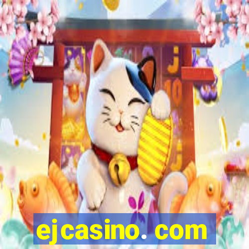 ejcasino. com