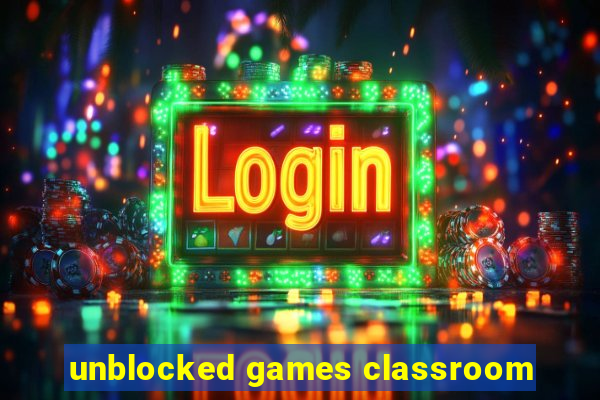 unblocked games classroom