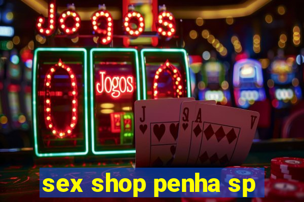 sex shop penha sp