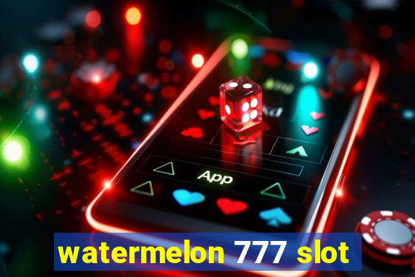 watermelon 777 slot