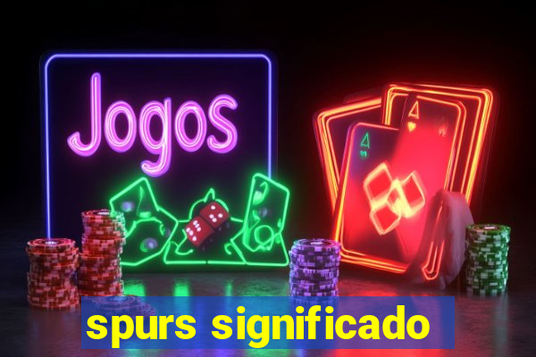 spurs significado