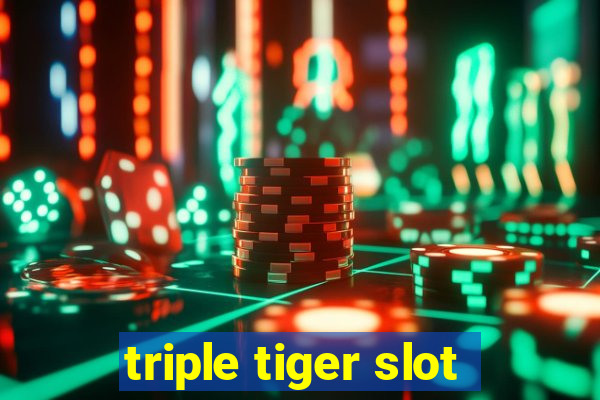 triple tiger slot