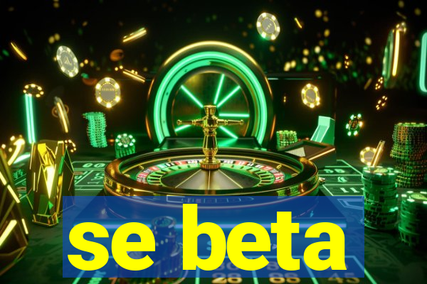 se beta