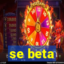 se beta