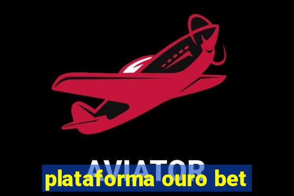 plataforma ouro bet