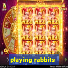 playing rabbits