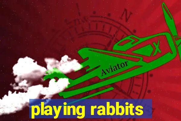 playing rabbits