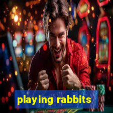 playing rabbits