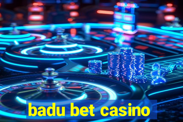 badu bet casino