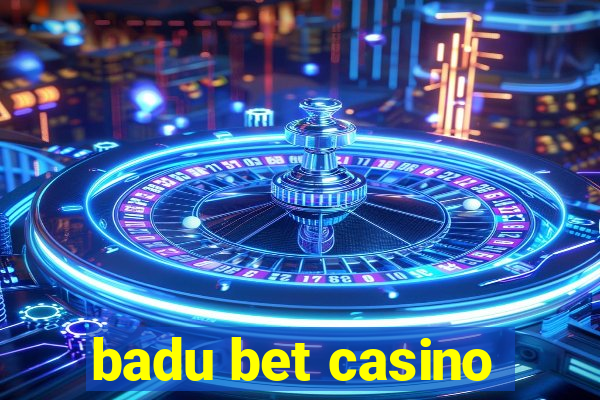 badu bet casino