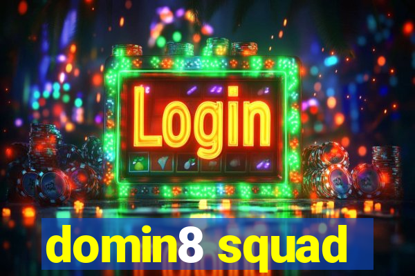 domin8 squad