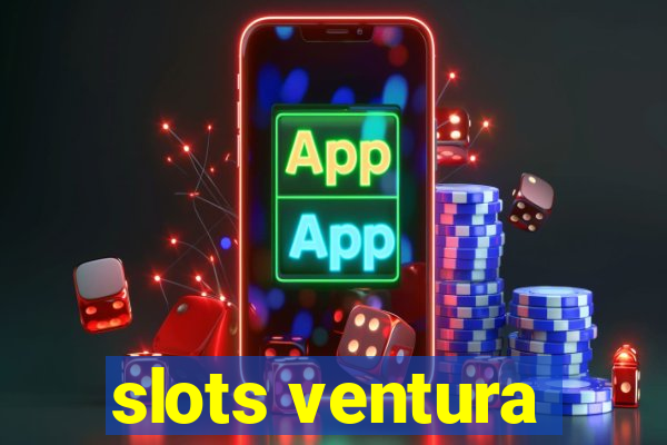 slots ventura