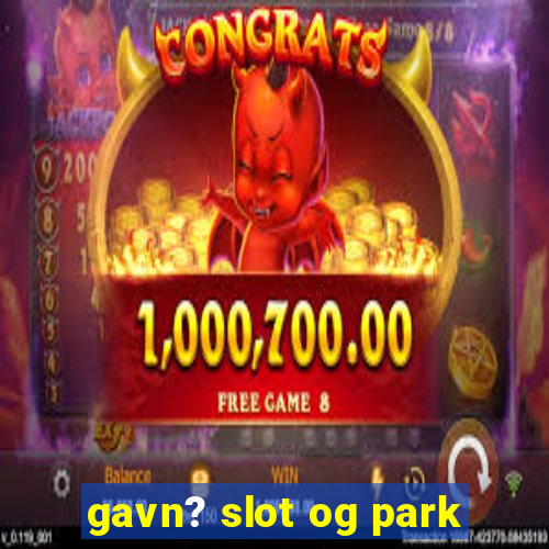 gavn? slot og park